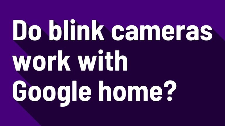 Do Blink Cameras Work With Google Home